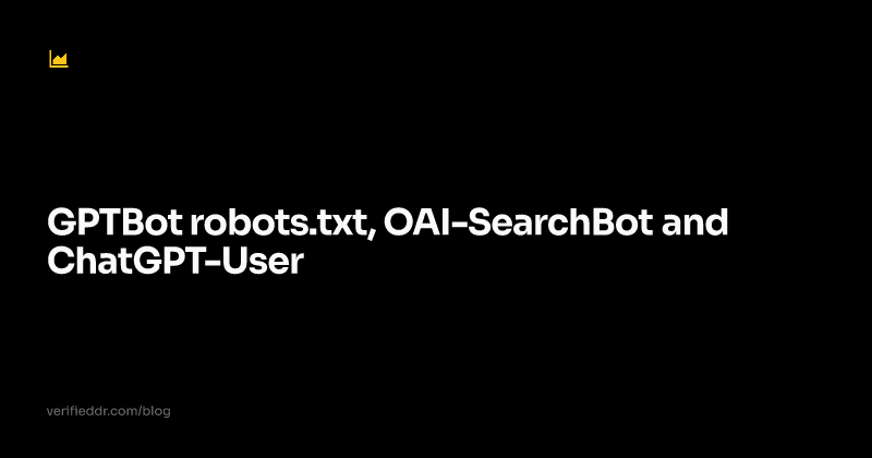 Card titled GPTBot robots.txt for all three OpenAI crawlers in the VerifiedDR style.